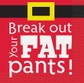 Break Out Fat Pants