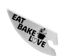 EAT, BAKE, LOVE